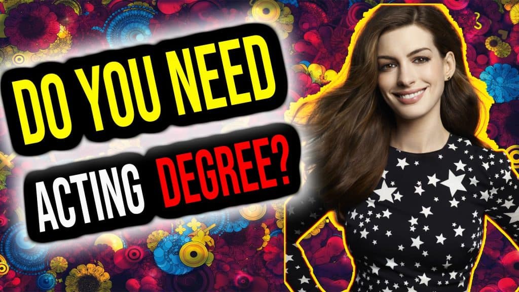 Do You Need a Degree to Become an Actor ?