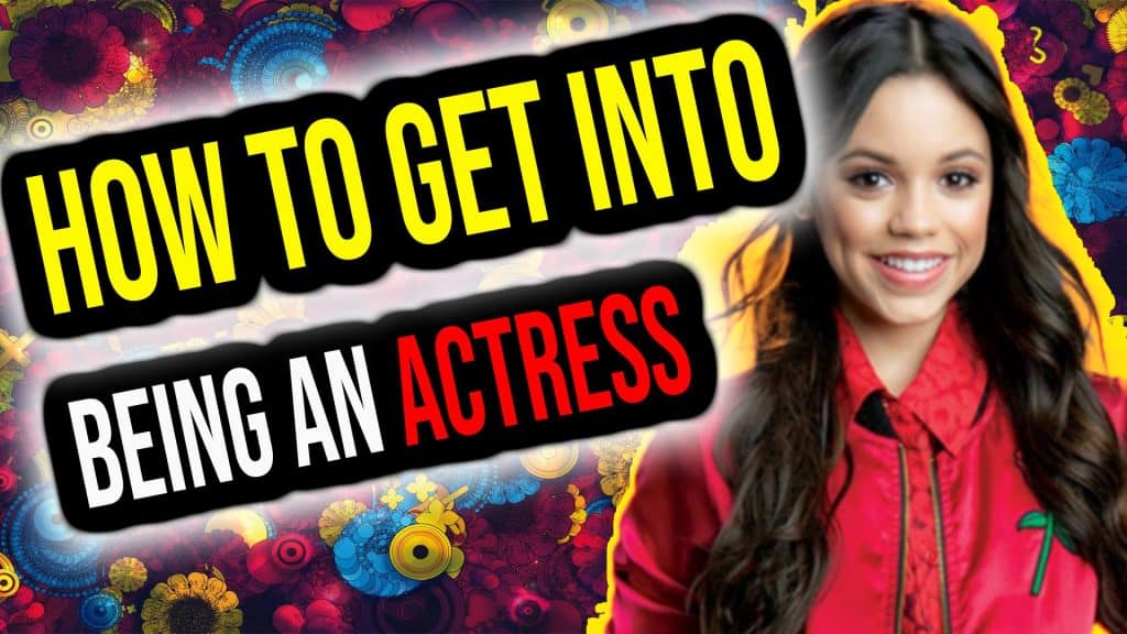 How to Get into Being an Actress