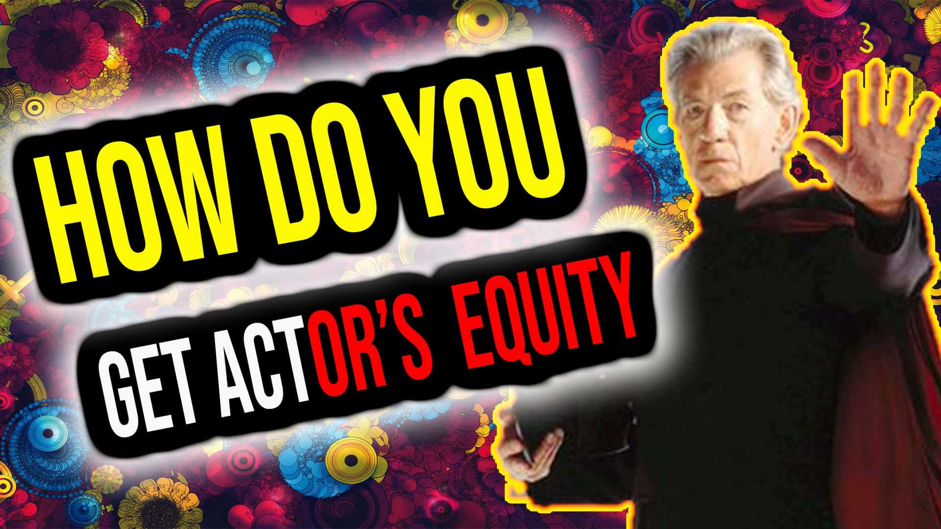How Do You get Actors Equity