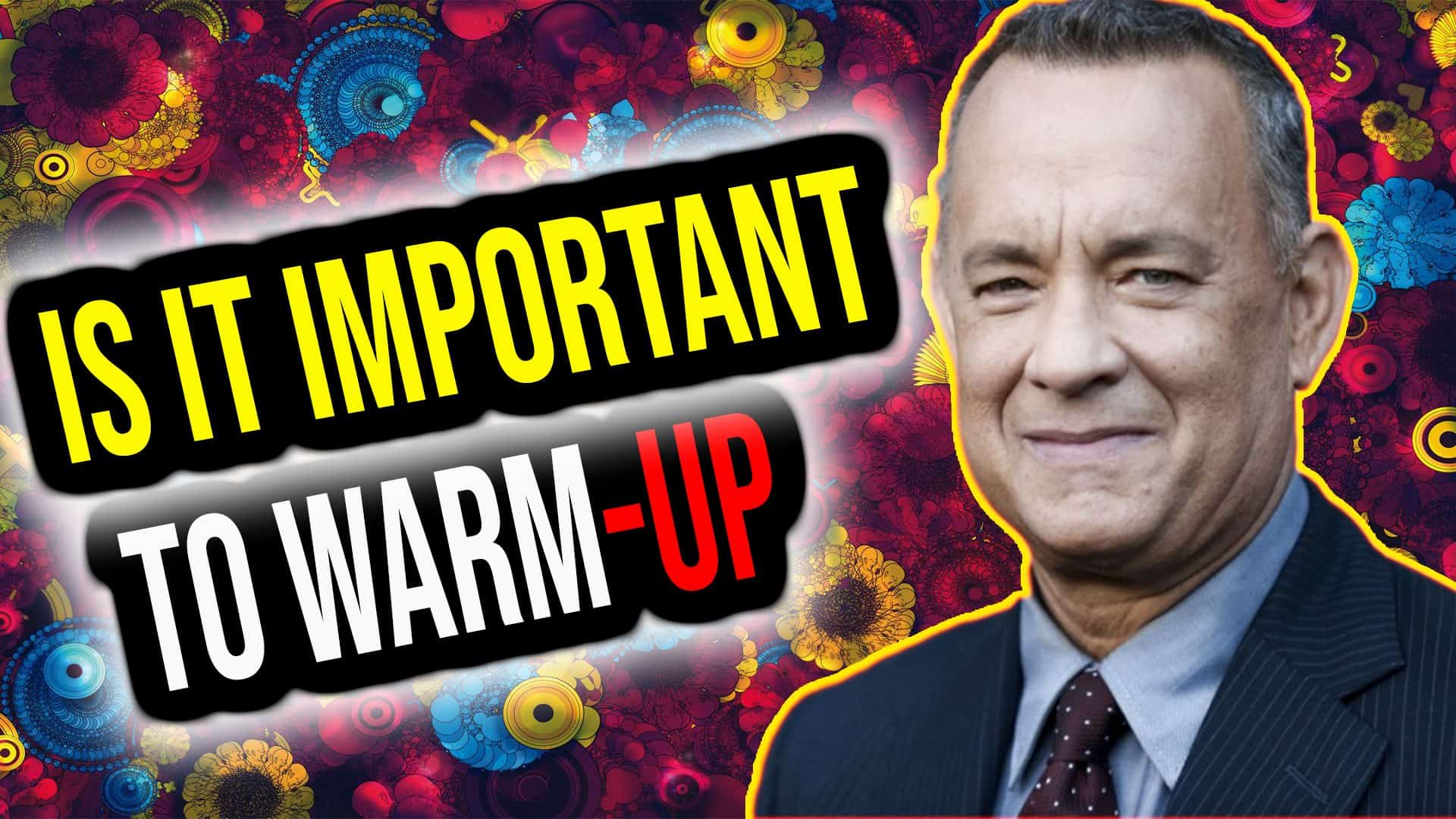 Why is it important for Actors to Warm Up ?