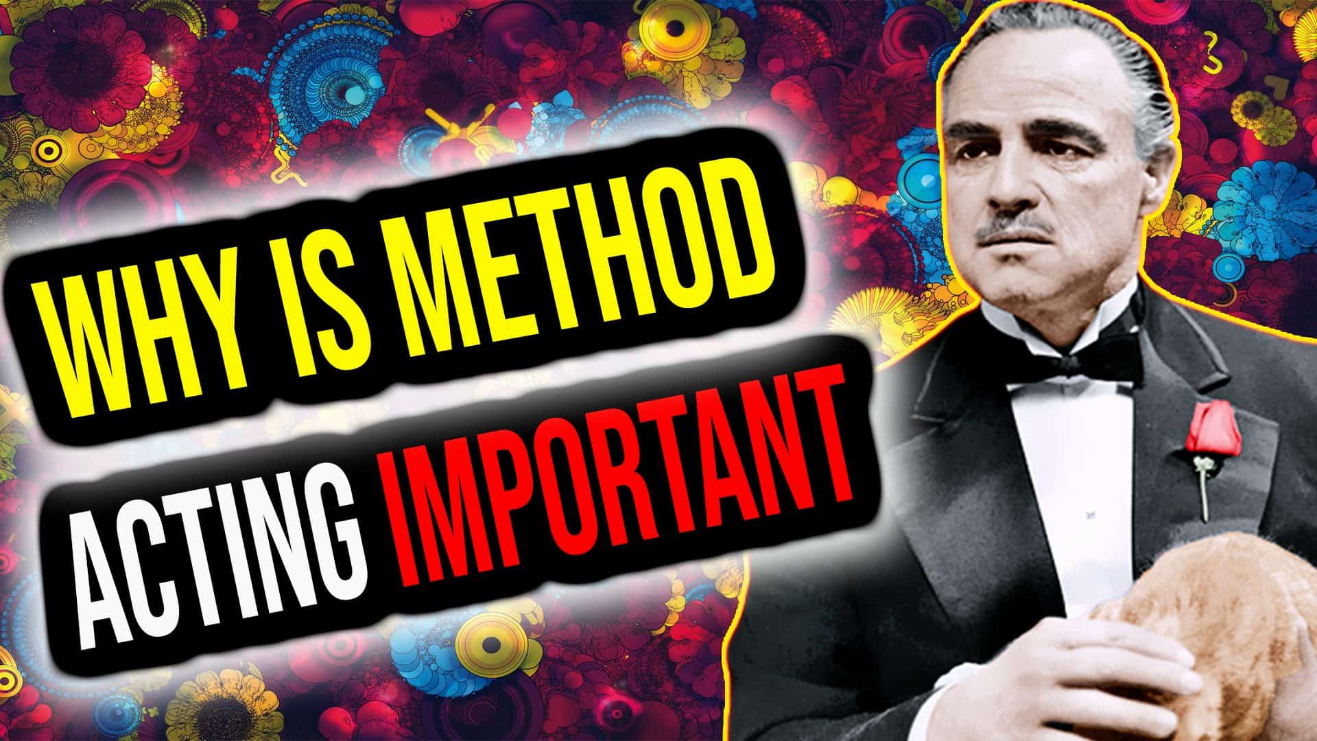 Why is Method Acting Important ?