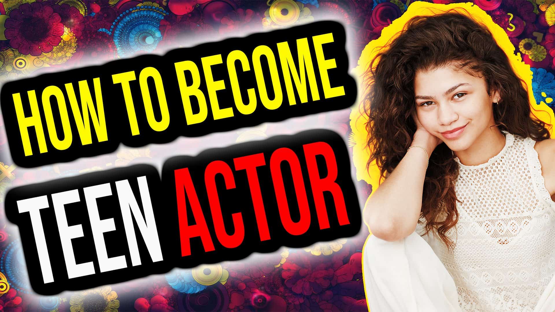 How to Become a Teenage Actor