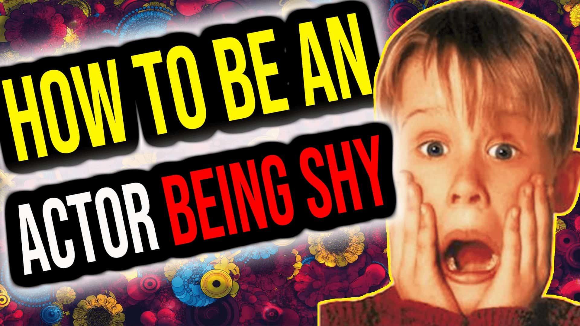 How To Be An Actor if You’re Shy