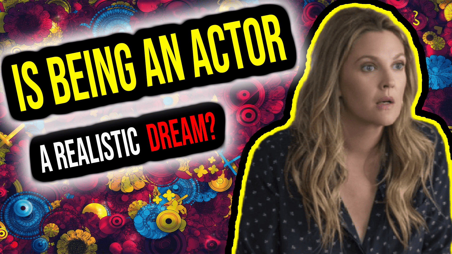 Is Being An Actor Unrealistic? Here's What You Need To Know Before Taking The Leap