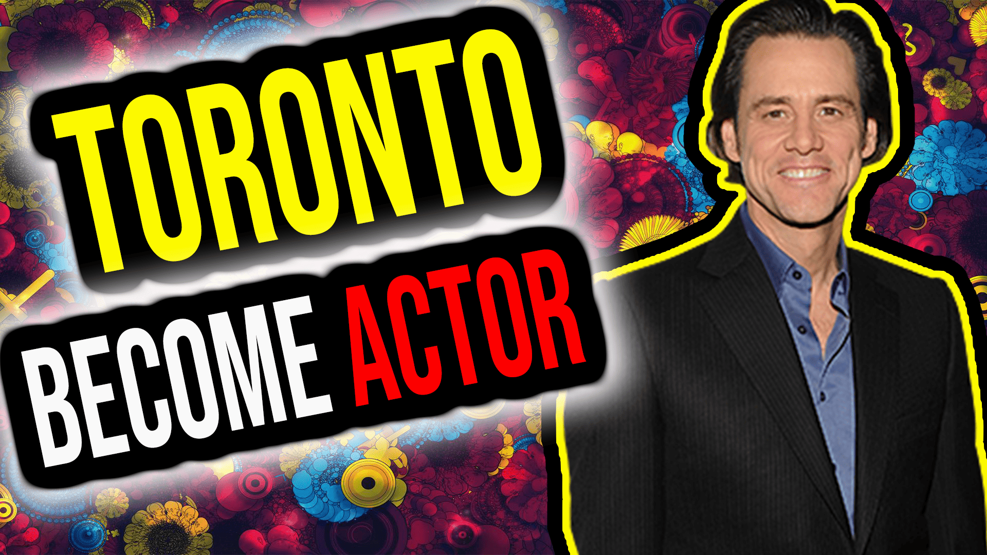 How To Be An Actor In Toronto: A Step-By-Step Guide To Making It Big